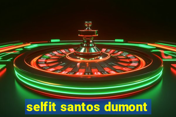 selfit santos dumont